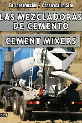 Cover of Las Mezcladoras de Cemento/Cement Mixers