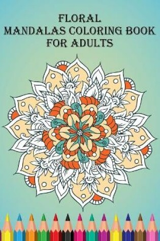 Cover of Floral mandalas coloring Book For Adults