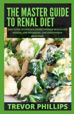 Book cover for The Master Guide To Renal Diet