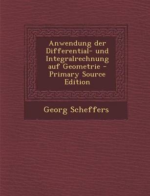 Book cover for Anwendung Der Differential- Und Integralrechnung Auf Geometrie - Primary Source Edition