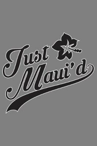 Cover of Just Maui'D