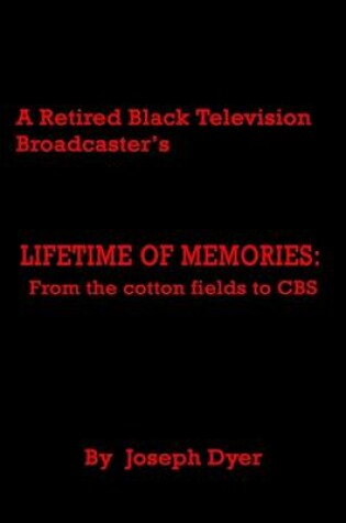 Cover of A Retired Black Television Broadcaster's Lifetime of Memories