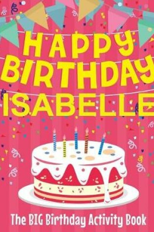 Cover of Happy Birthday Isabelle - The Big Birthday Activity Book