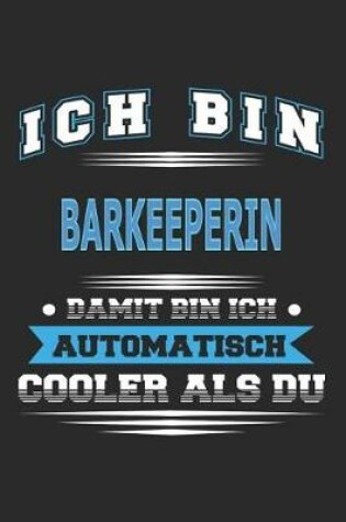 Cover of Ich bin Barkeeperin Damit bin ich automatisch cooler als du