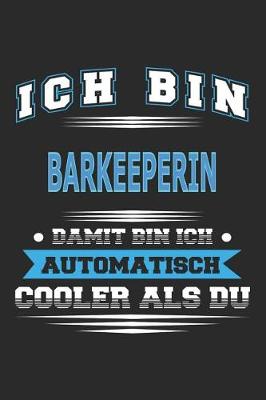 Book cover for Ich bin Barkeeperin Damit bin ich automatisch cooler als du