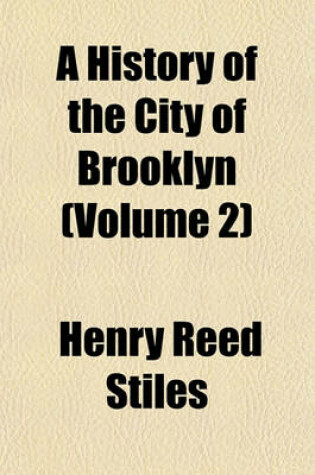 Cover of A History of the City of Brooklyn (Volume 2)