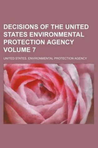 Cover of Decisions of the United States Environmental Protection Agency Volume 7