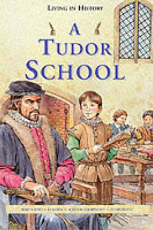 Cover of Living in History: A Tudor School   (Cased)