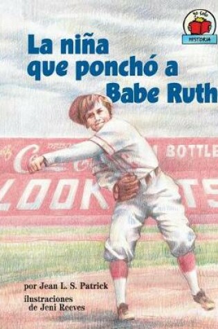 Cover of La niña que ponchó a Babe Ruth (The Girl Who Struck Out Babe Ruth)