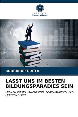 Book cover for Lasst Uns Im Besten Bildungsparadies Sein