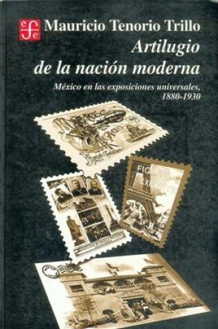 Cover of Artilugio de La Nacion Moderna. Mexico En Las Exposiciones Universales, 1880-1930