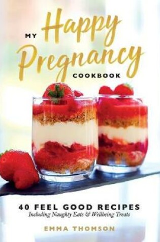 Cover of My Happy Pregnancy Cook Book