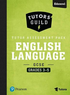 Cover of Tutors' Guild Edexcel GCSE (9-1) English Language Grades 3-5 Tutor Assessment Pack