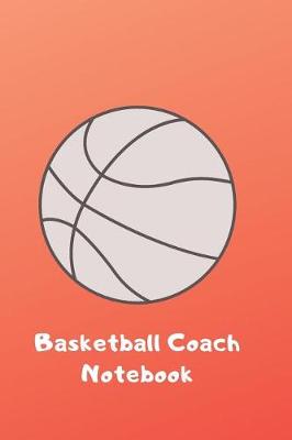 Book cover for Basketball Coach Notebook