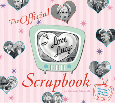 Book cover for The "I Love Lucy" Scrapbook