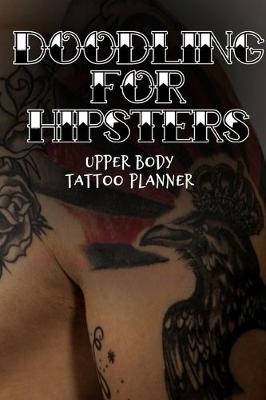 Book cover for Doodling for Hipsters. Upper Body Tattoo Planner