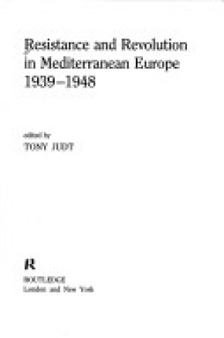Cover of Resistance and Revolution in Mediterranean Europe, 1939-48