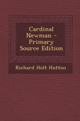 Cover of Cardinal Newman - Primary Source Edition