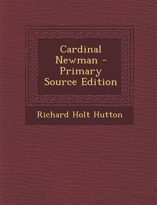 Book cover for Cardinal Newman - Primary Source Edition