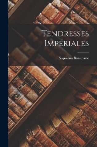 Cover of Tendresses impériales