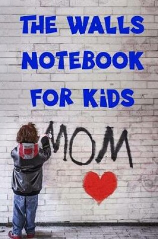 Cover of The Walls Notebook for kids