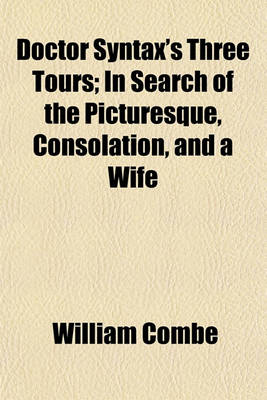 Book cover for Doctor Syntax's Three Tours; In Search of the Picturesque, Consolation, and a Wife