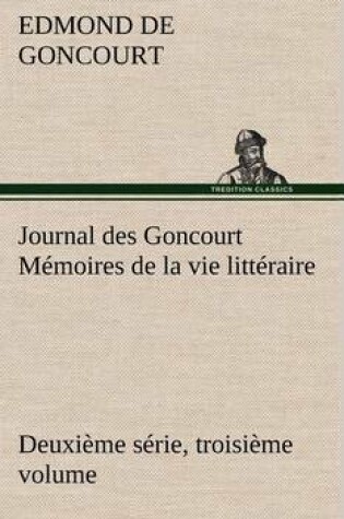 Cover of Journal des Goncourt (Deuxième série, troisième volume) Mémoires de la vie littéraire