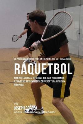 Book cover for El Programa Completo de Entrenamiento de Fuerza para Raquetbol