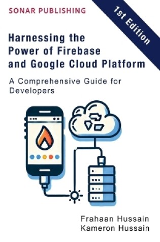 Cover of Harnessing the Power of Firebase and Google Cloud Platform