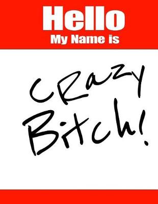 Book cover for Hello My Name Is Crazy Bitch!