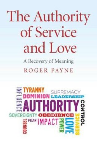 Cover of Authority of Service and Love, The - A Recovery of Meaning