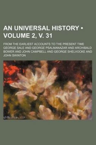 Cover of An Universal History (Volume 2, V. 31); From the Earliest Accounts to the Present Time