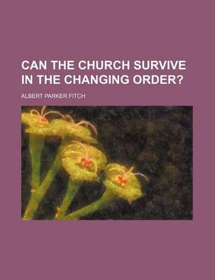 Book cover for Can the Church Survive in the Changing Order?