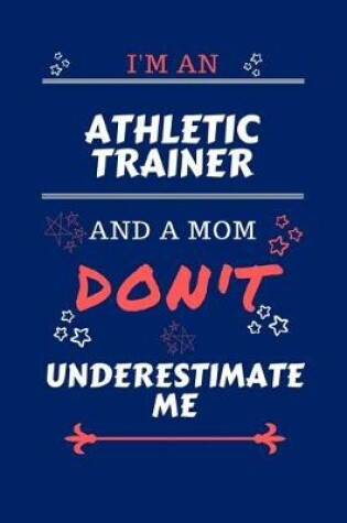 Cover of I'm An Athletic Trainer And A Mom Don't Underestimate Me