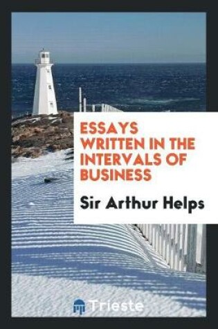 Cover of Essays Written in the Intervals of Business