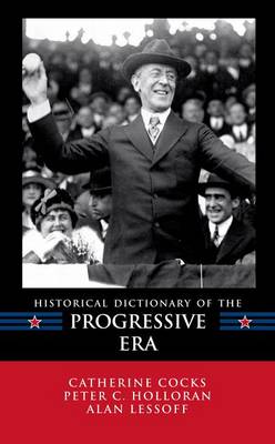 Book cover for Historical Dictionary of the Progressive Era