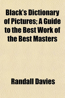 Book cover for Black's Dictionary of Pictures; A Guide to the Best Work of the Best Masters