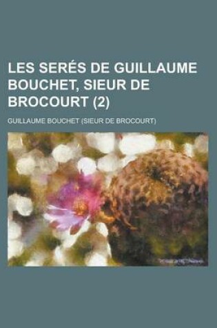 Cover of Les Seres de Guillaume Bouchet, Sieur de Brocourt (2)