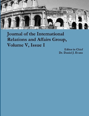 Book cover for Journal of the International Relations and Affairs Group, Volume V, Issue I