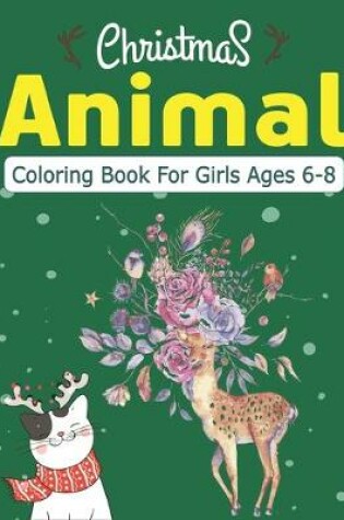 Cover of Christmas Animal Coloring Book for Girls Ages 6-8