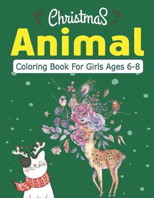 Book cover for Christmas Animal Coloring Book for Girls Ages 6-8