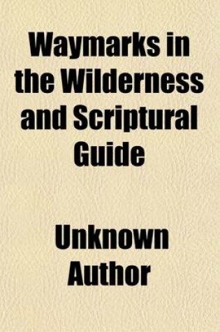 Cover of Waymarks in the Wilderness and Scriptural Guide (Volume 1)