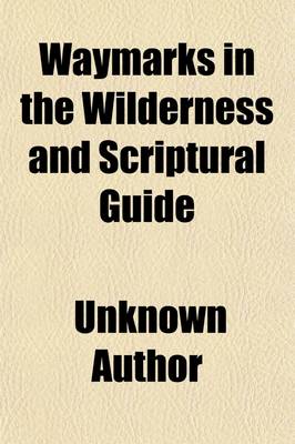 Book cover for Waymarks in the Wilderness and Scriptural Guide (Volume 1)