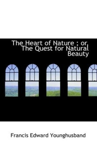 Cover of The Heart of Nature; Or, the Quest for Natural Beauty