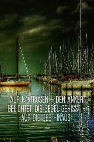 Cover of Auf Matrosen - den Anker gelichtet, die Segel gehisst - auf die See hinaus! B. Nesser