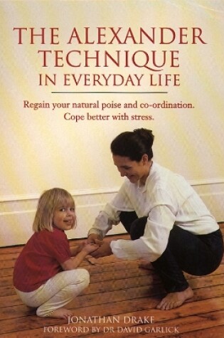 Cover of The Alexander Technique in Everyday Life