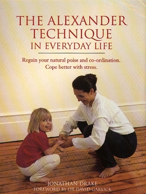 Book cover for The Alexander Technique in Everyday Life