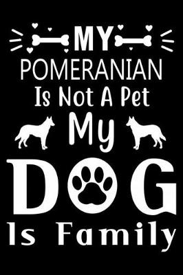 Book cover for My Pomeranian is not a pet my Dog is family