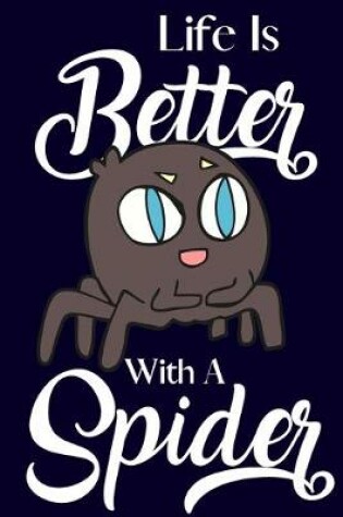 Cover of Life Is Better With A Spider