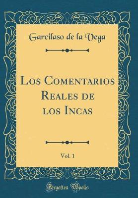 Book cover for Los Comentarios Reales de Los Incas, Vol. 1 (Classic Reprint)